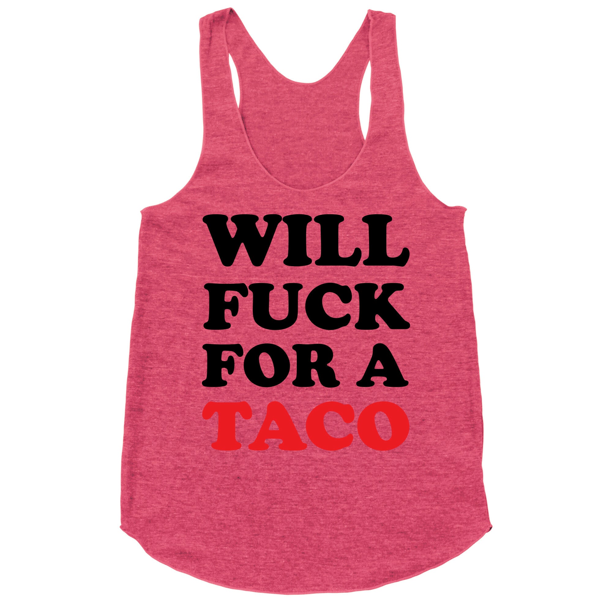Will Fuck For A Taco Racerback Tank